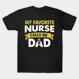 Mens My Favorite Nurse Calls Me Dad Father_s Day Gift T-Shirt